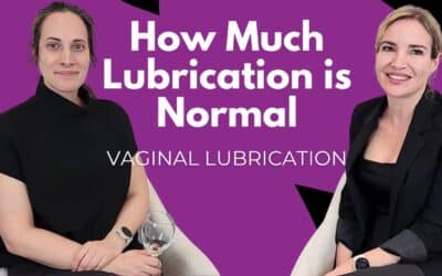 How Much Lubrication is Normal for the Vulva & Vagina?