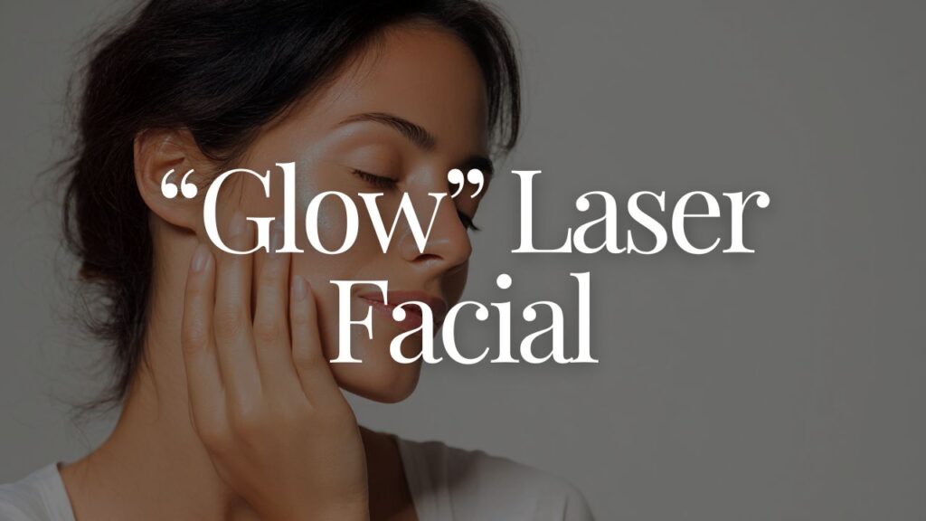 Glow Laser Facial Moncton NB Sparkle MediSpa